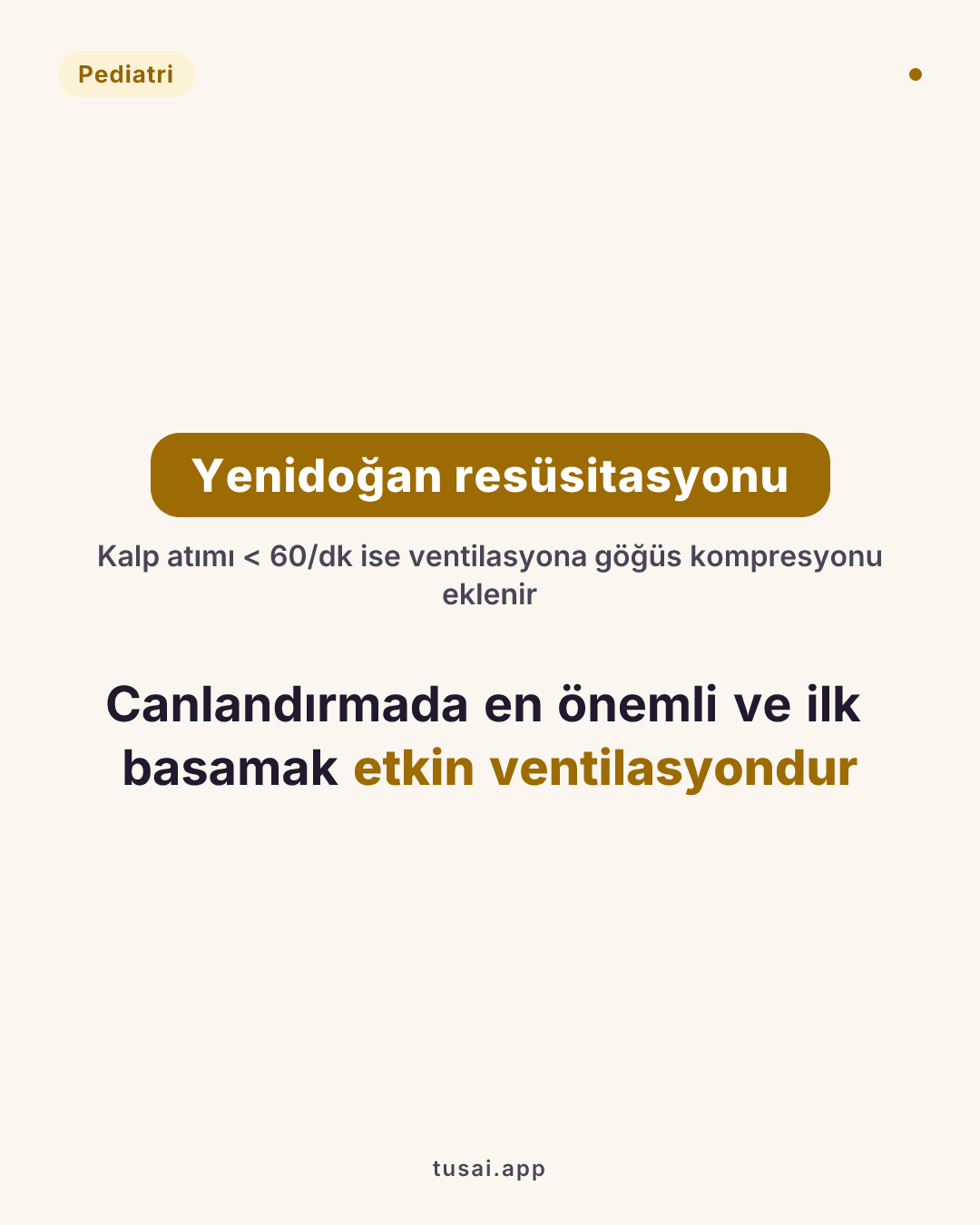 Yenidoğan Resüsitasyonu: Canlandırmada en önemli ve ilk basamak etkin ventilasyondur. Kalp atımı < 60/dk ise ventilasyona ek olarak göğüs kompresyonuna başlanır.