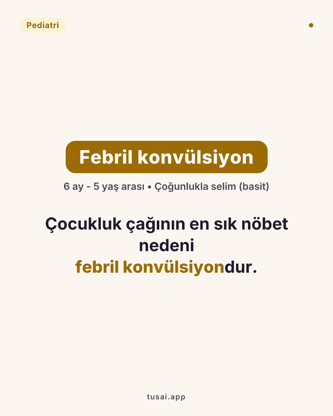 Febril Konvülsiyon: Çocukluk çağının en sık nöbetidir. Genellikle 6 ay - 5 yaş arası ateşli dönemde görülür. Çoğu basit febril nöbettir ve selimdir.