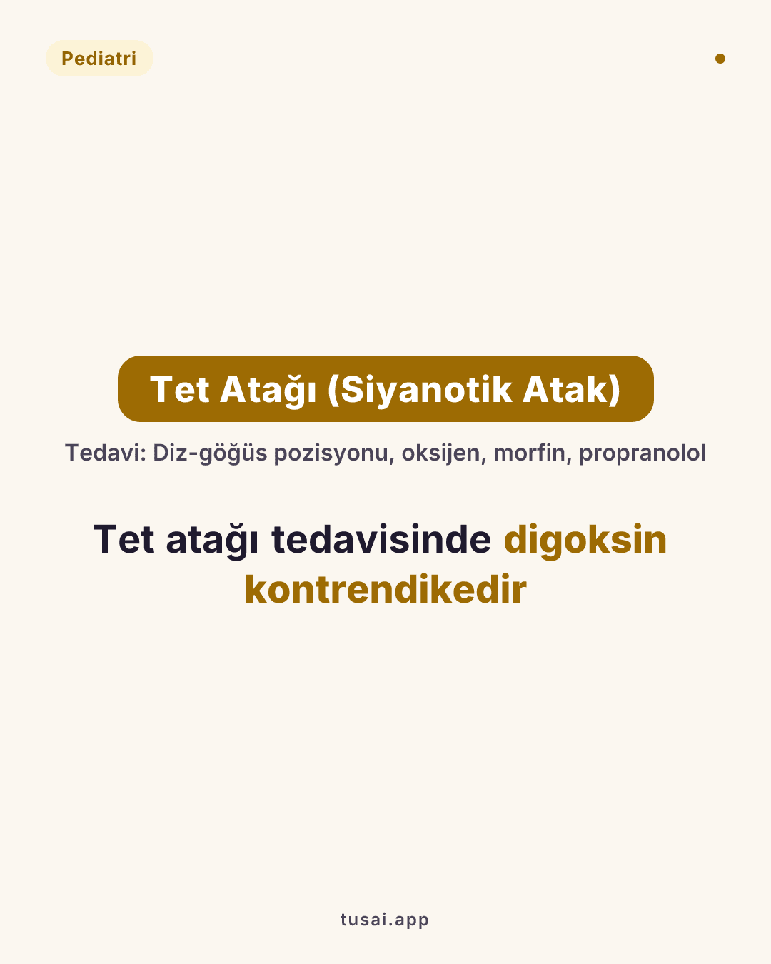 Siyanotik Atak (Tet Atağı): Fallot Tetralojisi olan çocuklarda ağlama ve kasılma ile tetiklenir. Tedavisinde diz-göğüs pozisyonu, oksijen, morfin ve propranolol kullanılır; digoksin kontrendikedir.
