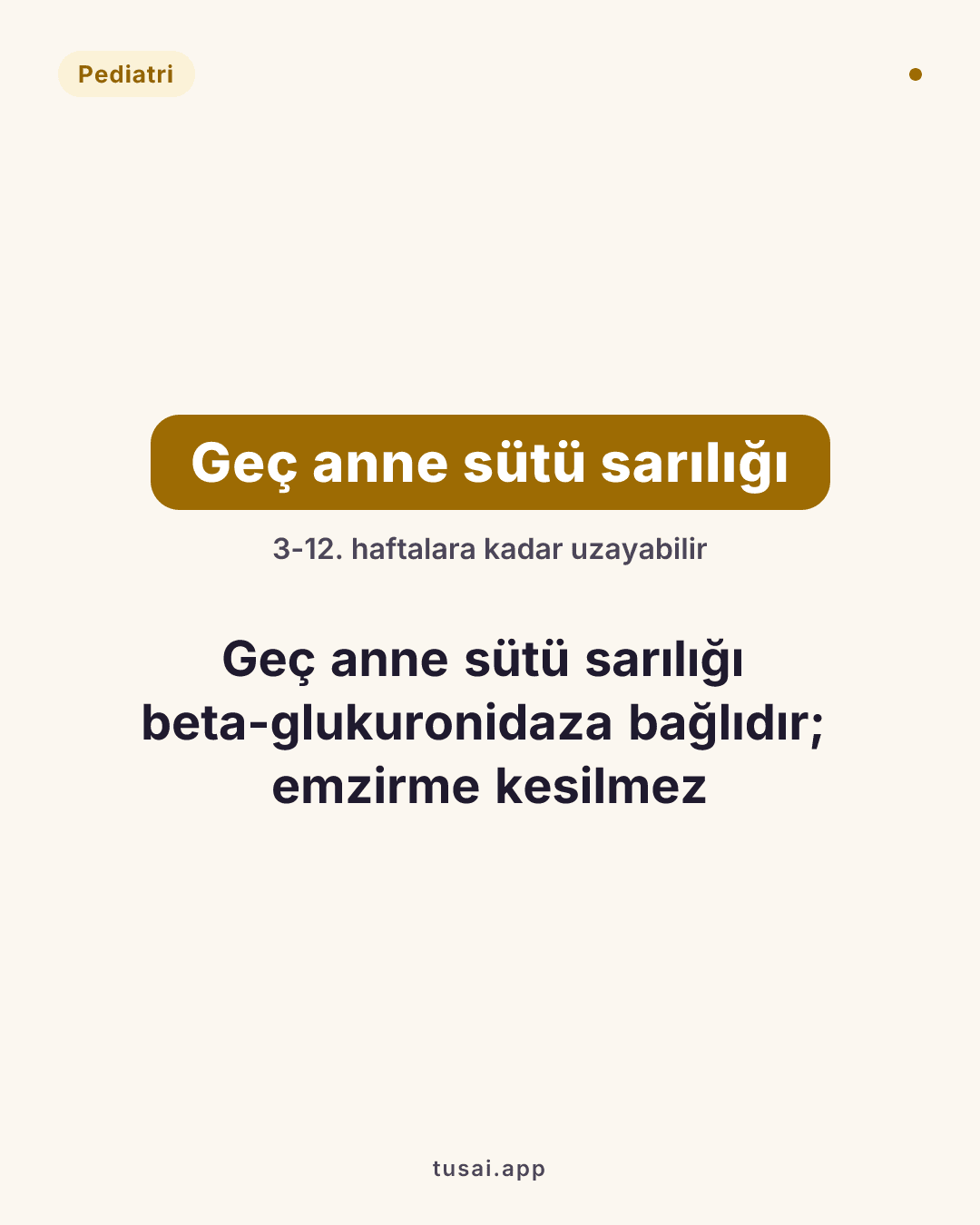 Anne sütü sarılığı (geç): 3-12. haftalara kadar uzayabilir, anne sütündeki beta-glukuronidaz aktivitesine bağlıdır, emzirme kesilmez.