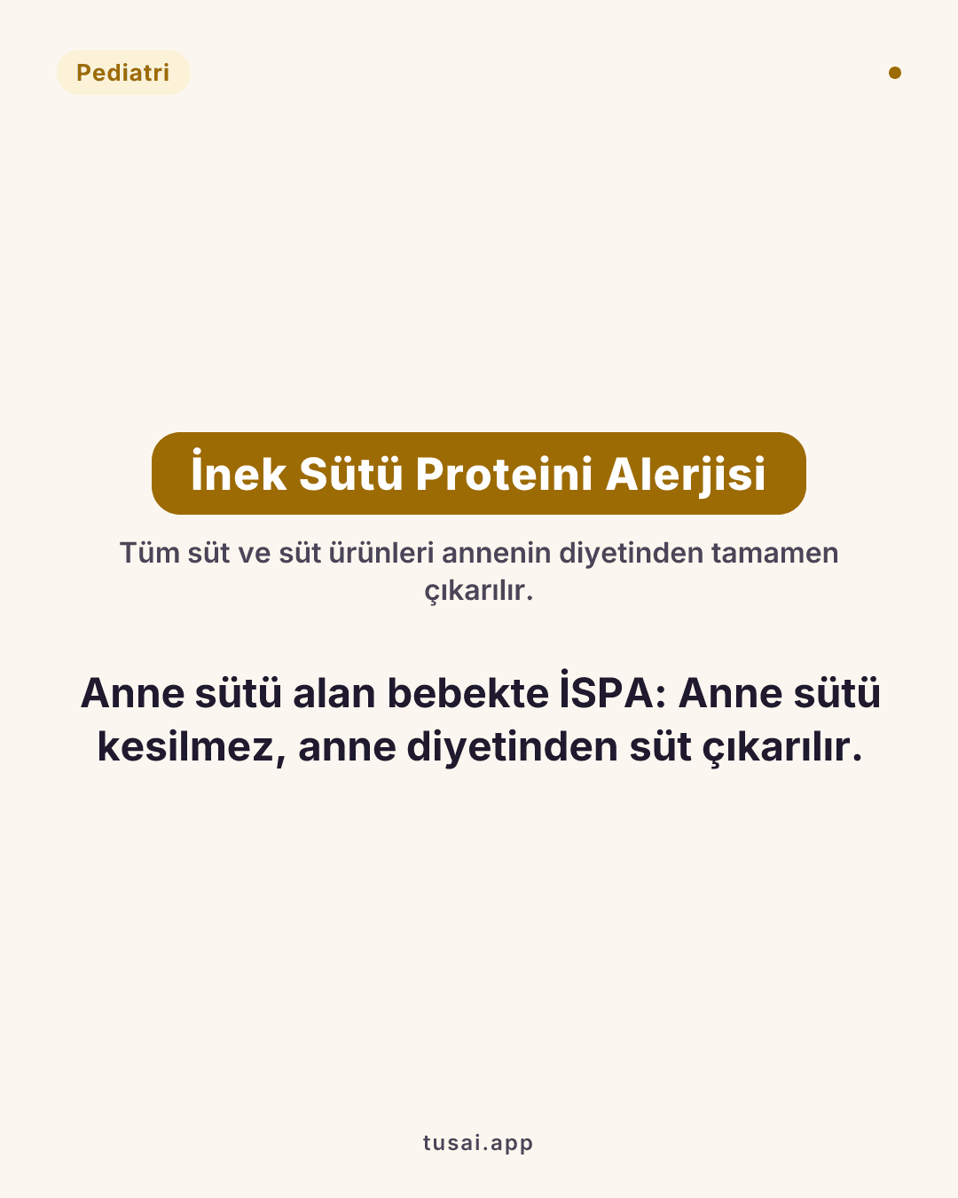 İnek Sütü Proteini Alerjisi (İSPA): Sadece anne sütü alan bebeklerde gelişirse anne sütü kesilmez; annenin diyetinden tüm süt ve süt ürünleri tamamen çıkarılır.