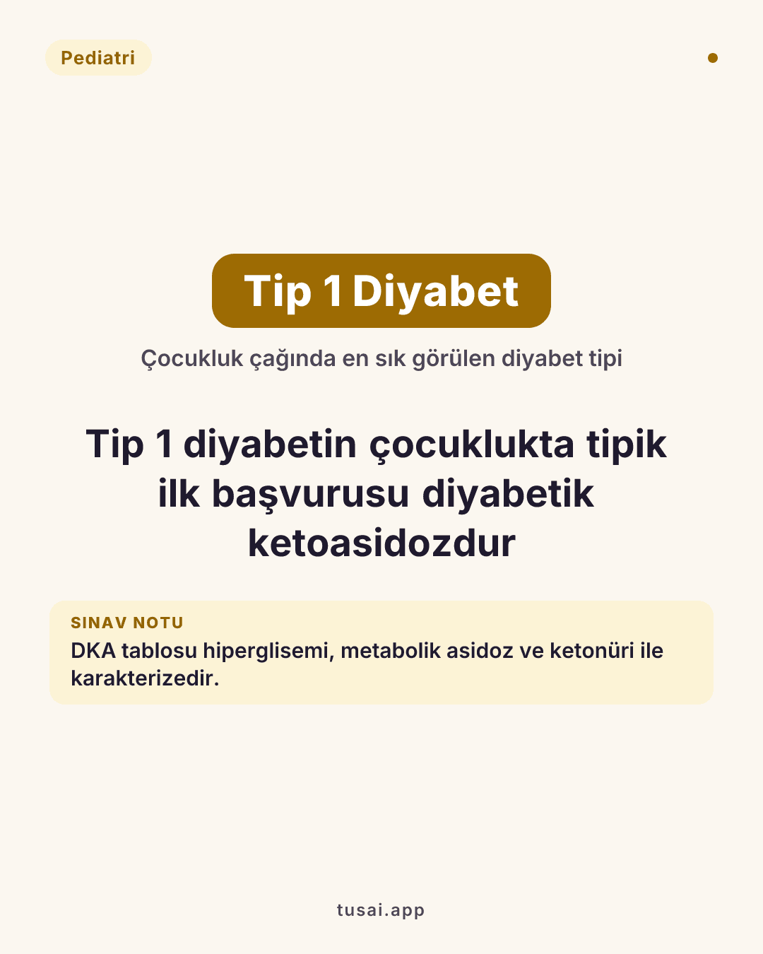 Tip 1 Diyabet: Çocukluk çağında en sıktır. İlk başvuru genellikle Diyabetik Ketoasidoz (DKA) tablosudur (hiperglisemi, metabolik asidoz, idrarda keton).